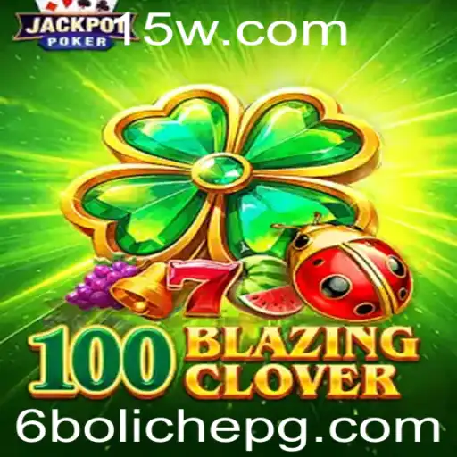 Descubra o Fascinante Jogo 100BlazingClover